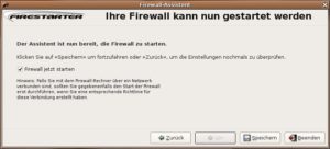 Abbildung 1: Der Assistent wurde erfolgreich beendet, Firestarter kann nun aktiviert werden.