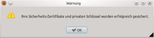 Abbildung 9: Das Zertifikat wurde erfolgreich aus Firefox exportiert.