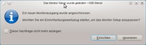 Abbildung 1: KDE hat einen neuen Monitor entdeckt, mit einem Klick auf "Einrichten" können Sie ihn konfigurieren.