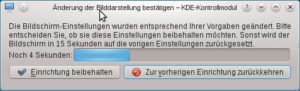 Abbildung 5: Wenn alles passt, bestätigen Sie hier die Änderung der Bildschirmeinstellungen.