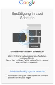 Abbildung 9: Bei der Anmeldung an einem Google-Dienst muss der physische Sicherheitsschlüssel in einer USB-Buchse stecken.