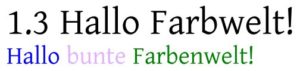 Abbildung 3: Farbigen Text definieren Sie über Befehle, die sich in der Syntax an HTML anlehnen.